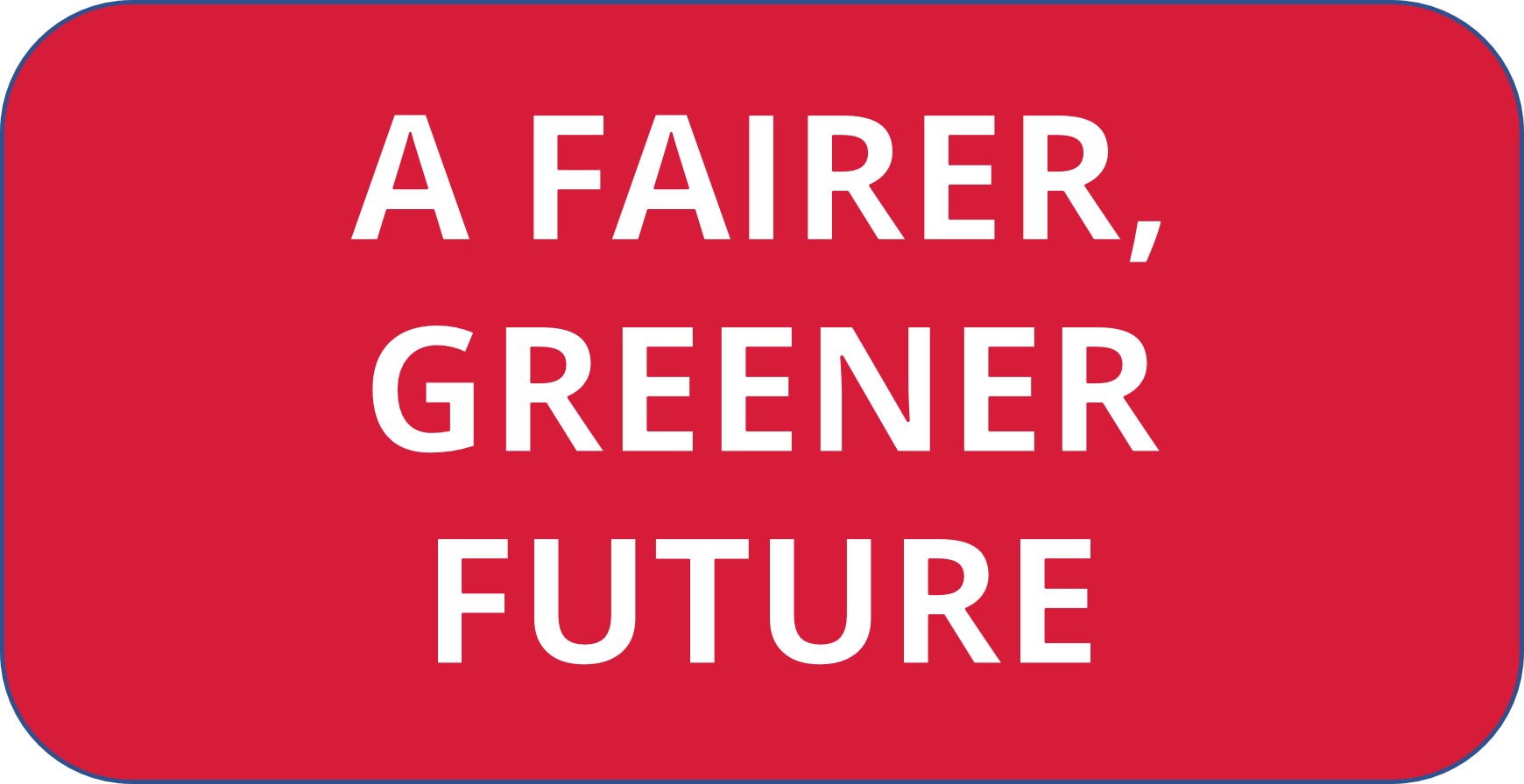 Fairer, Greener Future